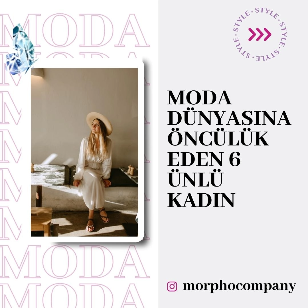 MODA DÜNYASINA ÖNCÜLÜK EDEN 6 ÜNLÜ KADIN